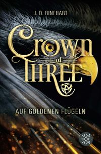 Produktbild: Crown of Three &ndash; Auf goldenen Fl&uuml;geln (Bd. 1)