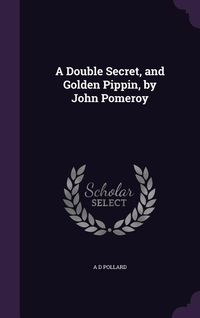 Produktbild: A Double Secret, and Golden Pippin, by John Pomeroy