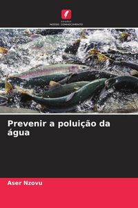 Produktbild: Nzovu, A: Prevenir a polui&ccedil;&atilde;o da &aacute;gua
