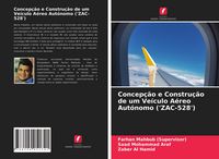Produktbild: Concep&ccedil;&atilde;o e Constru&ccedil;&atilde;o de um Ve&iacute;culo A&eacute;reo Aut&oacute;nomo ('ZAC-528')