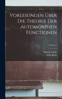Produktbild: Vorlesungen &uuml;ber die Theorie der automorphen Functionen; Volume 1