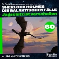 Produktbild: Jagschitz ist verschollen (Sherlock Holmes - Die galaktischen F&auml;lle, Folge 60)