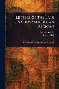Produktbild: Letters of the Late Ignatius Sancho, an African
