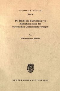 Produktbild: Die Pflicht zur Begr&uuml;ndung von Ma&szlig;nahmen nach den europ&auml;ischen Gemeinschaftsvertr&auml;gen.