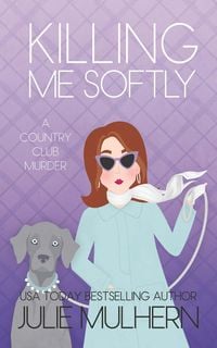 Produktbild: Killing Me Softly (The Country Club Murders, #17)