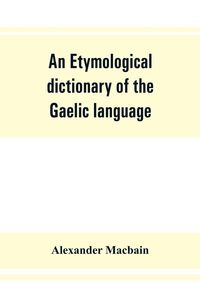 Produktbild: An etymological dictionary of the Gaelic language