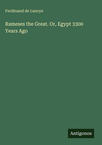 Produktbild: Rameses the Great. Or, Egypt 3300 Years Ago