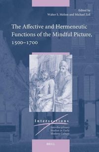Produktbild: The Affective and Hermeneutic Functions of the Mindful Picture, 1500-1700