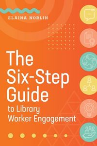 Produktbild: The Six-Step Guide to Library Worker Engagement