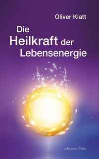 Produktbild: Die Heilkraft der Lebensenergie