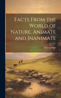 Produktbild: Facts From the World of Nature, Animate and Inanimate