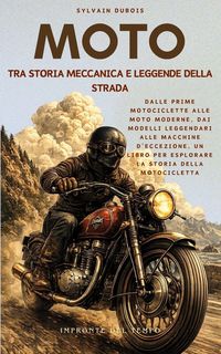 Produktbild: Moto, tra Storia Meccanica e Leggende della Strada