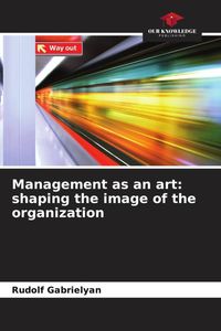 Produktbild: Management as an art: shaping the image of the organization