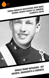 Produktbild: Donald Trump Impeached - Key Reports, Transcripts & Evidences