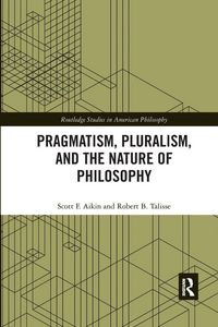 Produktbild: Pragmatism, Pluralism, and the Nature of Philosophy