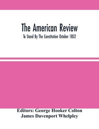 Produktbild: The American Review; To Stand By The Constitution October 1852