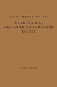 Produktbild: Die Ern&auml;hrung Gesunder und Kranker Kinder f&uuml;r &Auml;rzte und Studierende der Medizin
