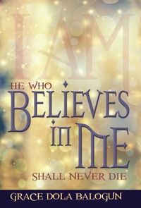 Produktbild: He Who Believes in Me Shall Never Die