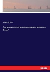 Produktbild: &Uuml;ber Wolframs von Eschenbach Rittergedicht ''Wilhelm von Orange''