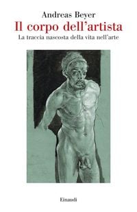 Produktbild: Il corpo dell'artista. La traccia nascosta della vita nell'arte