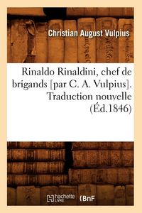 Produktbild: Rinaldo Rinaldini, chef de brigands [par C. A. Vulpius]. Traduction nouvelle (&Eacute;d.1846)
