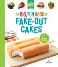 Produktbild: Food Network Magazine The Big, Fun Book of Fake-Out Cakes