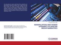 Produktbild: Manipulation and Power Dynamics in African Media Narratives