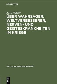 Produktbild: &Uuml;ber Wahrsager, Weltverbesserer, Nerven- und Geisteskrankheiten im Kriege