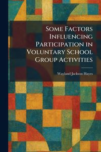 Produktbild: Some Factors Influencing Participation in Voluntary School Group Activities