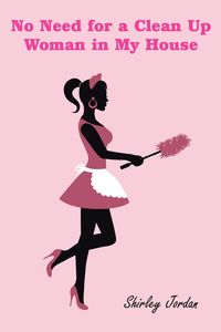 Produktbild: No Need for a Clean up Woman in My House