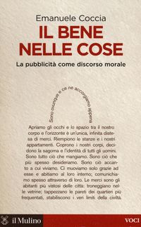 Produktbild: Il bene nelle cose. La pubblicit&agrave; come discorso morale