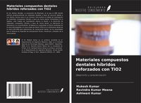 Produktbild: Materiales compuestos dentales h&iacute;bridos reforzados con TiO2