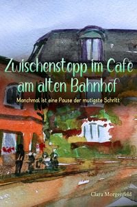 Produktbild: Zwischenstopp im Caf&eacute; am alten Bahnhof