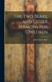 Produktbild: The Two Bears, and Other Sermons for Children