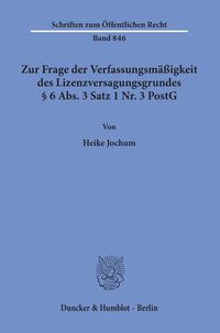 Produktbild: Zur Frage der Verfassungsm&auml;&szlig;igkeit des Lizenzversagungsgrundes &sect; 6 Abs. 3 Satz 1 Nr. 3 PostG.
