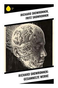 Produktbild: Richard Skowronnek: Gesammelte Werke