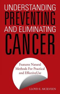 Produktbild: Understanding Preventing and Eliminating Cancer