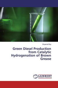 Produktbild: Roy, S: Green Diesel Production from Catalytic Hydrogenation