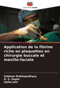 Produktbild: Application de la fibrine riche en plaquettes en chirurgie buccale et maxillo-faciale
