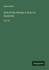 Produktbild: Nick of the Woods: A Story of Kentucky