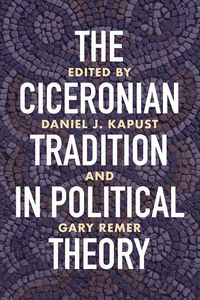 Produktbild: The Ciceronian Tradition in Political Theory