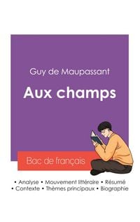 Produktbild: R&eacute;ussir son Bac de fran&ccedil;ais 2027 : Analyse de la nouvelle Aux champs de Guy de Maupassant