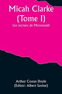 Produktbild: Micah Clarke (Tome I); Les recrues de Monmouth