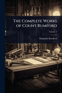Produktbild: The Complete Works of Count Rumford