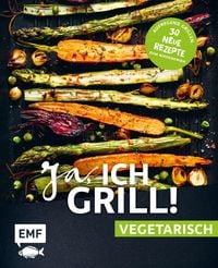 Produktbild: Ja, ich grill! - vegetarisch - 30 neue Rezepte zum Niederknien