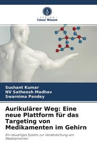 Produktbild: Aurikul&auml;rer Weg: Eine neue Plattform f&uuml;r das Targeting von Medikamenten im Gehirn