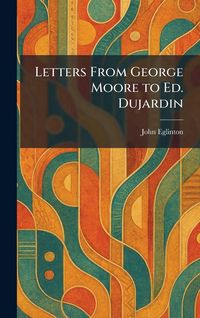 Produktbild: Letters From George Moore to Ed. Dujardin