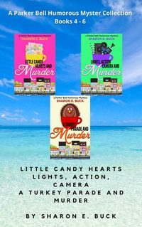 Produktbild: A Parker Bell Florida Humorous Cozy Mystery Collection - Vol. 2: Little Candy Hearts, Lights Action Camera, A Turkey Parade and Murder (Parker Bell Bo