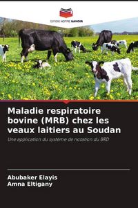Produktbild: Maladie respiratoire bovine (MRB) chez les veaux laitiers au Soudan