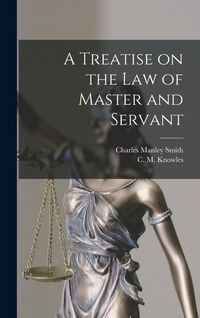 Produktbild: A Treatise on the Law of Master and Servant